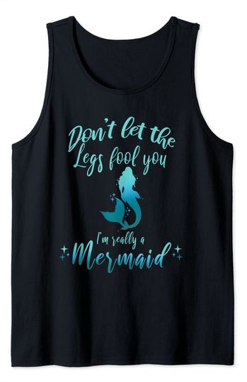 Mermaid In Disguise Don't Let The Legs Fool You Tank Top