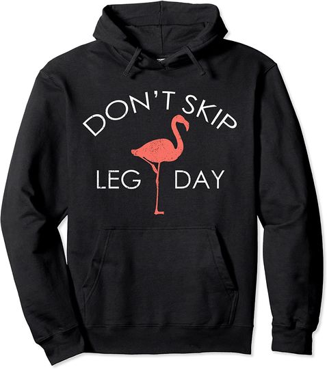 Don't Skip Leg Day Flamingo Workout Exercise Pullover Hoodie