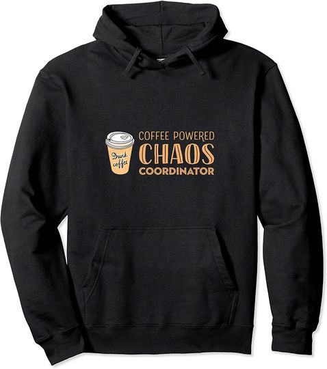 Coffee Powered Chaos Coordinator Pullover Hoodie