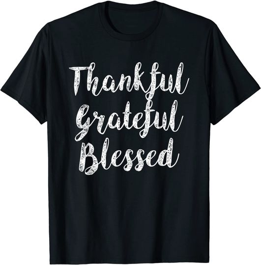 Thankful Grateful Blessed Shirts Black T-Shirts T-Shirt