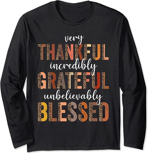 Very Thankful Incredibly Grateful Unbelievably Blessed Long Sleeve
