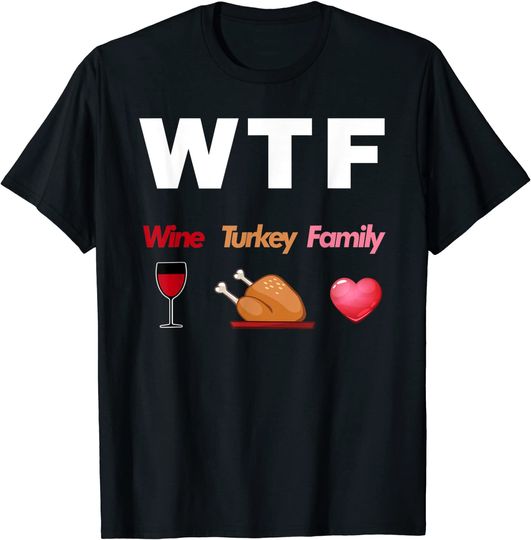 WTF Wine Turkey Family Football Thanksgiving T-Shirt