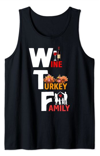 Wine Turkey Family Thanksgiving Day Quote Tank Top