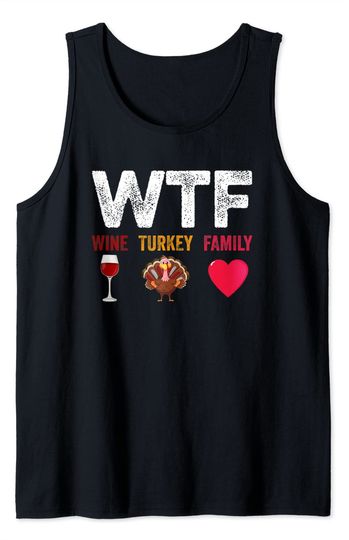 WTF-Wine Turkey Family Wine Lover Thanksgiving Day Tank Top