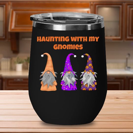 Haunting with my Gnomies wine tumbler Funny Halloween