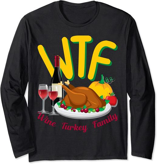 Cute Thanksgiving Day Gift WTF Wine Turkey Family Long Sleeve