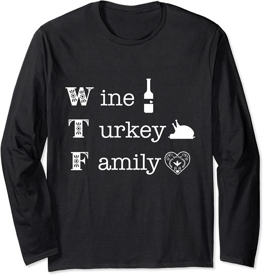 Wtf Wine Turkey Family Long Sleeve