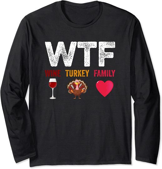 WTF-Wine Turkey Family Wine Lover Thanksgiving Day Long Sleeve