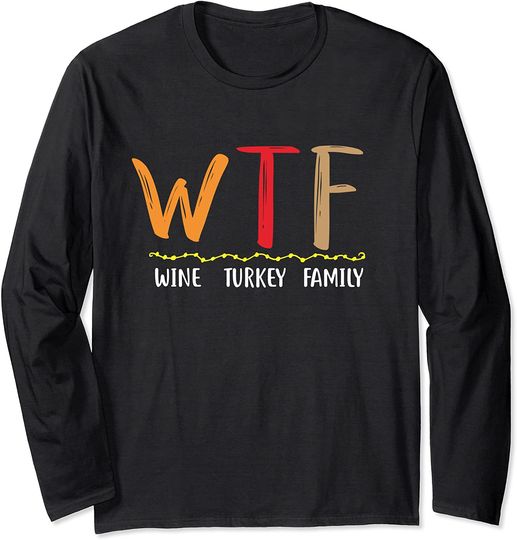WTF Wine Turkey Family Long Sleeve