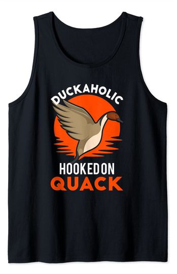 Duckaholic Hooked On Quack Duck Hunter Duck Hunting Tank Top