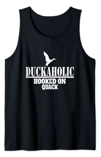 Duck Hunting Duckaholic Hooked on Quack Funny Duck Hunter Tank Top