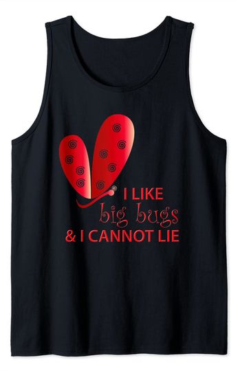 I Like Big Bugs & I Cannot Lie Cute Insect Funny Dragonfly Tank Top