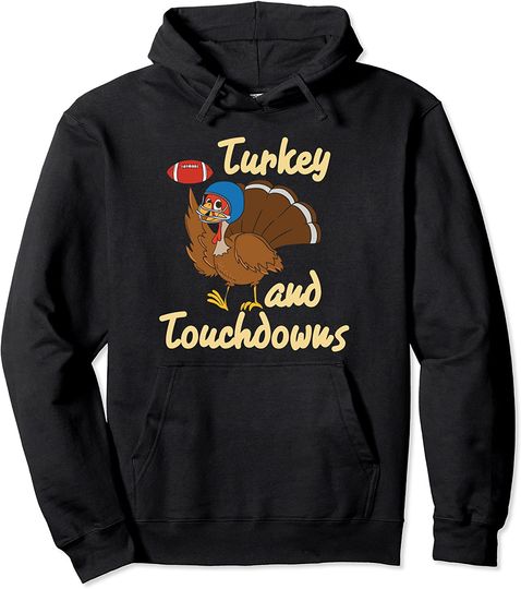 Turkey And Touchdowns For Thanksgiving Pullover Hoodie