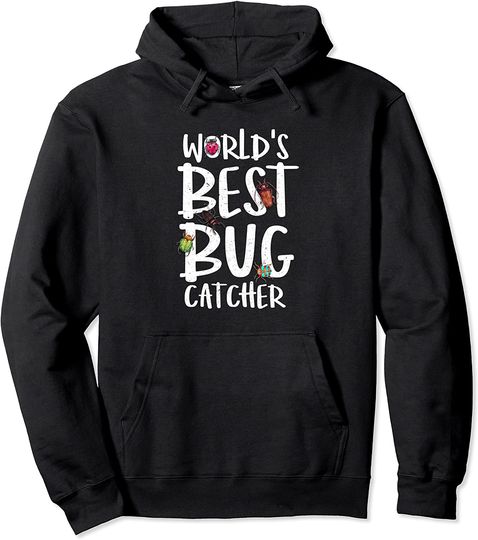 World's Best Bug Catcher adults kids, men & women, bug lover Pullover Hoodie