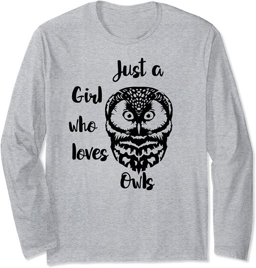 Just a Girl who Loves Owls Long Sleeve T-Shirt