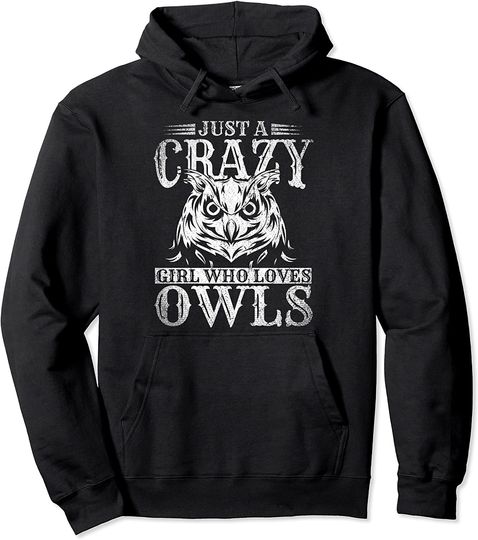 Just A Crazy Girl Who Loves Owls Wise Bird Animal Pullover Hoodie