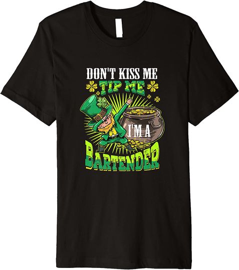 Don't Kiss Me Tip Me I'm A Bartender T-Shirt