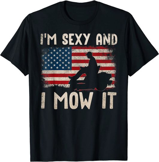 I'm Sexy And I Mow It Landscaping US Flag T-Shirt