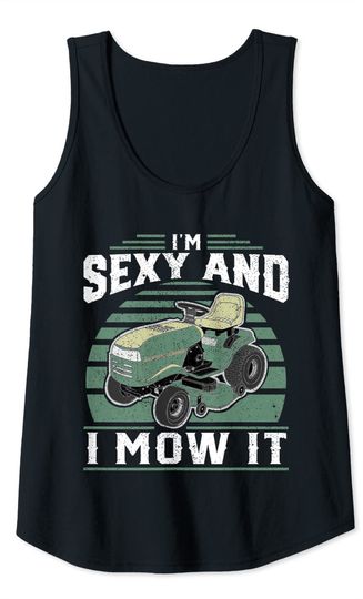 I'm Sexy And I Mow It Lawn Mower Tanktop
