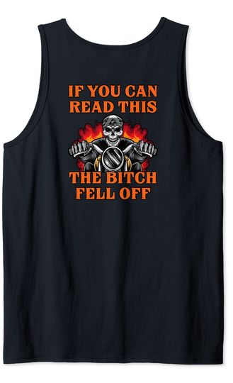 If You Can Read This The Bitch Fell Off Tank Top