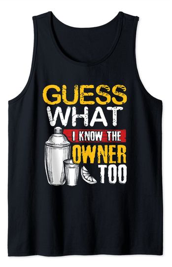 Guess What, I Know The Owner Too Tank Top