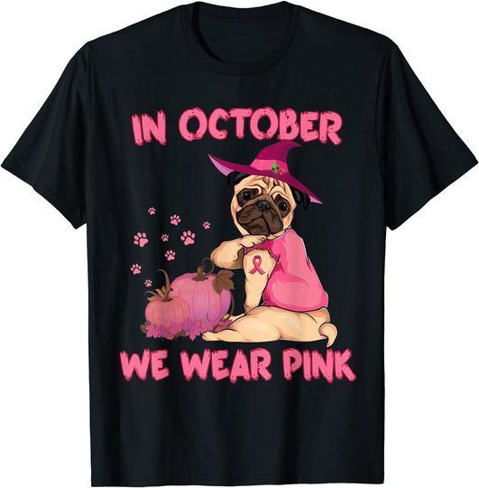 In October We Wear Pink Pug Dog Breast Cancer Halloween T-Shirt