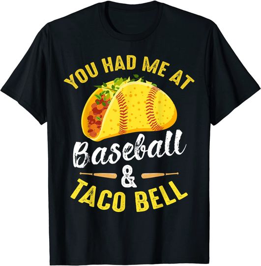 You Had Me At Baseball And Taco Bell T-Shirt