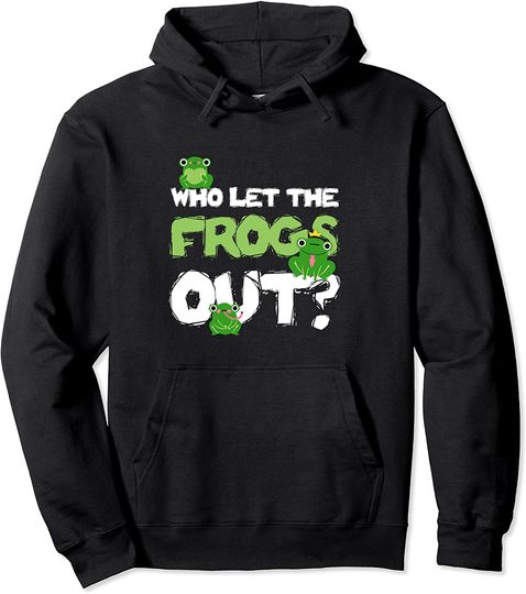 Who let the frogs out frog lovers Pullover Hoodie