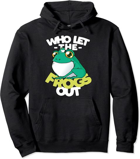 Frog Amphibian Animal - Who Let The Frogs Out Pullover Hoodie