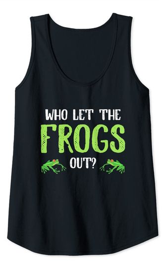 Who Let The Frogs Out! Tank Top