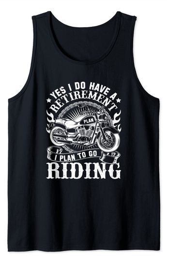 Motorcycle Retirement Plan to Go Riding Tank Top
