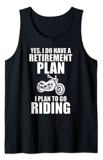 Yes I Do Have A Retirement Plan I Plan To Go Riding Retired Tank Top
