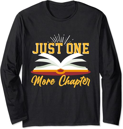 Book Lover Just One More Chapter Reading Books Nerd Long Sleeve