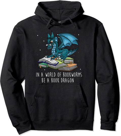 In A World Full Of Bookworms Be A Book Dragon Pullover Hoodie