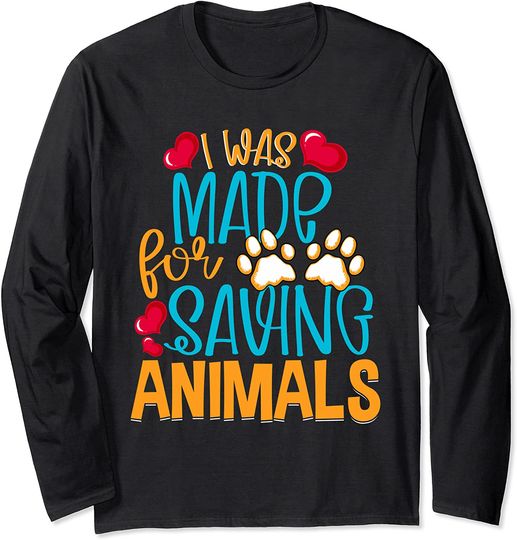I Was Made For Saving Animals Veterinarian Student Long Sleeve T-Shirt