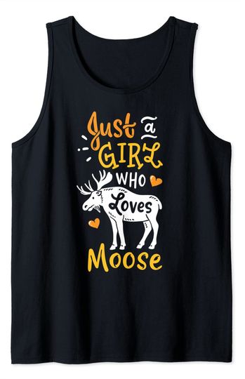 Moose Just A Girl Who Loves Moose Funny Gift Tank Top