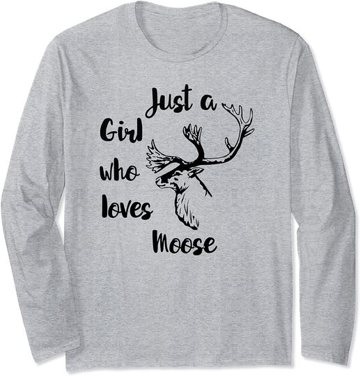 Just a Girl who Loves Moose Long Sleeve T-Shirt