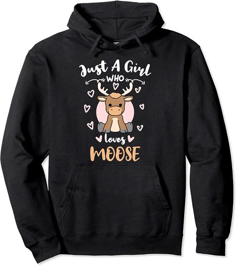 Just A Girl Who Loves Moose Pullover Hoodie