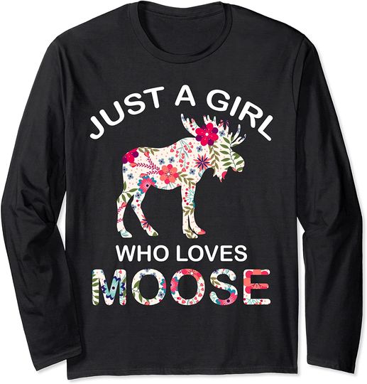 Funny floral Moose lover gift - Just A Girl Who Loves moose Long Sleeve T-Shirt