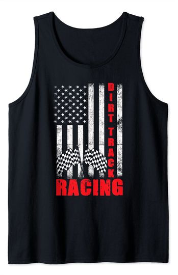American Flag Dirt Track Racing For A Racer Tank Top