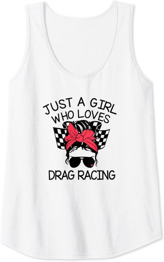 Womens Street Racing Just A Girl Who Loves Drag Racing Tank Top