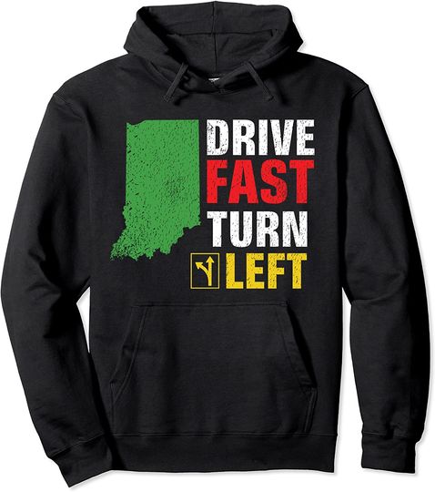 Drive Fast Turn Left Indiana Racing Car Design Pullover Hoodie