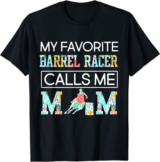 My Favorite Barrel Racer Calls Me Mom T-Shirt