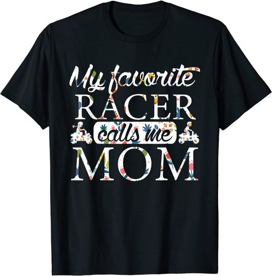 My Favorite Racer Calls Me Mom Flower T-Shirt