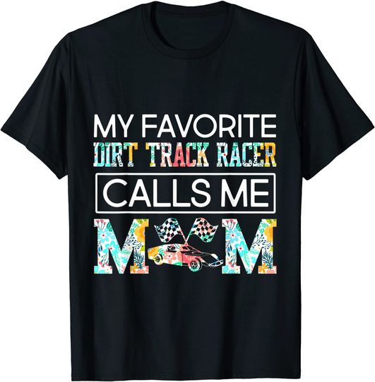 My Favorite Dirt Track Racer Calls Me Mom T-Shirt