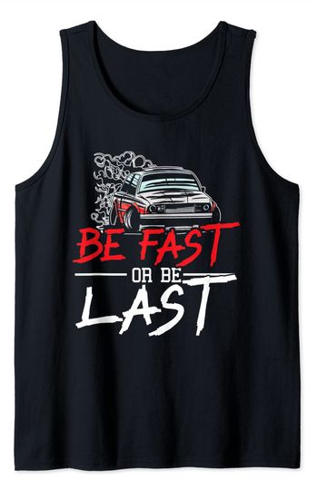 Be Fast Or Be Last Car Racer Drag Racing Turbo Speeding Tank Top
