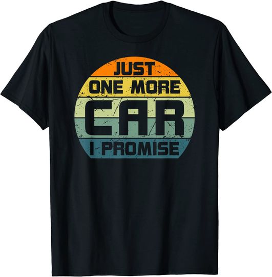 Just One More Car I Promise Car Enthusiast Retro Vintage T-Shirt