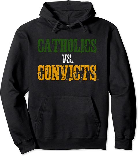 Catholics Vs Convicts Pullover Hoodie