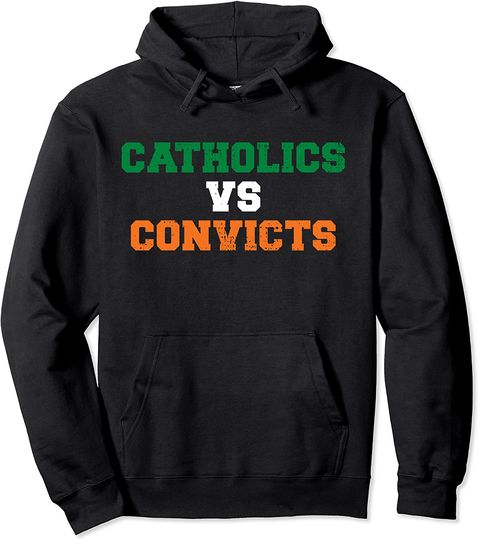 Catholics vs ConvictsRivalry Pullover Hoodie