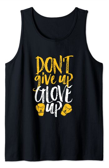 Don't Give Up Glove Up Kickboxing Gym Motivation Tank Top